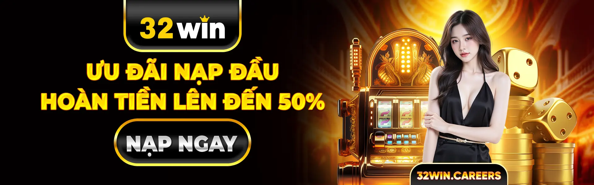 32Win ưu đãi nạp đầu hoàn tiền lên đến 50% - Nạp Ngay